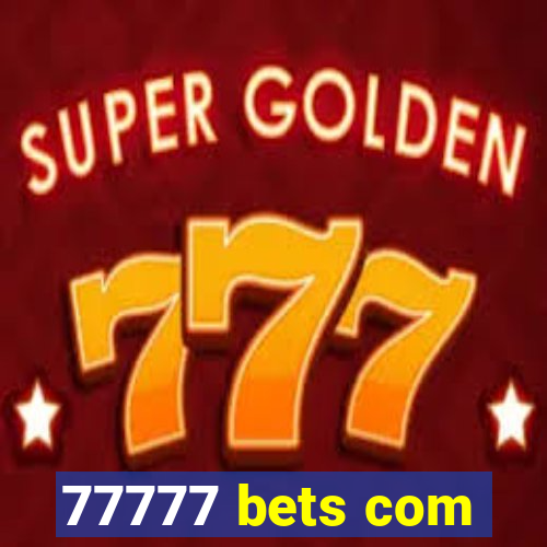 77777 bets com